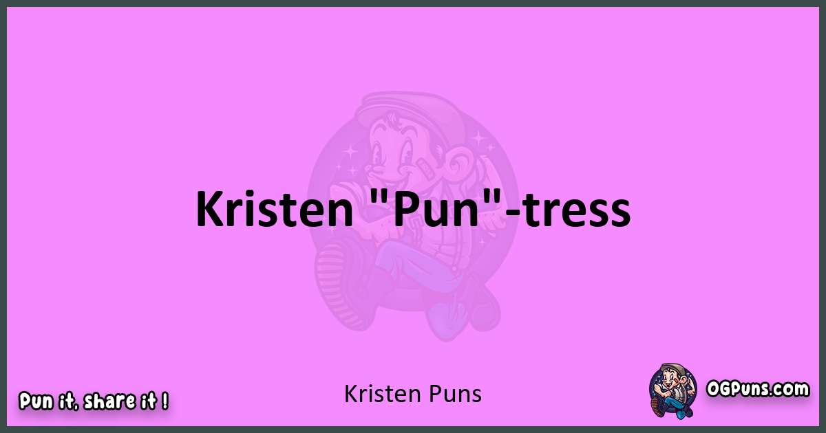 Kristen puns nice pun