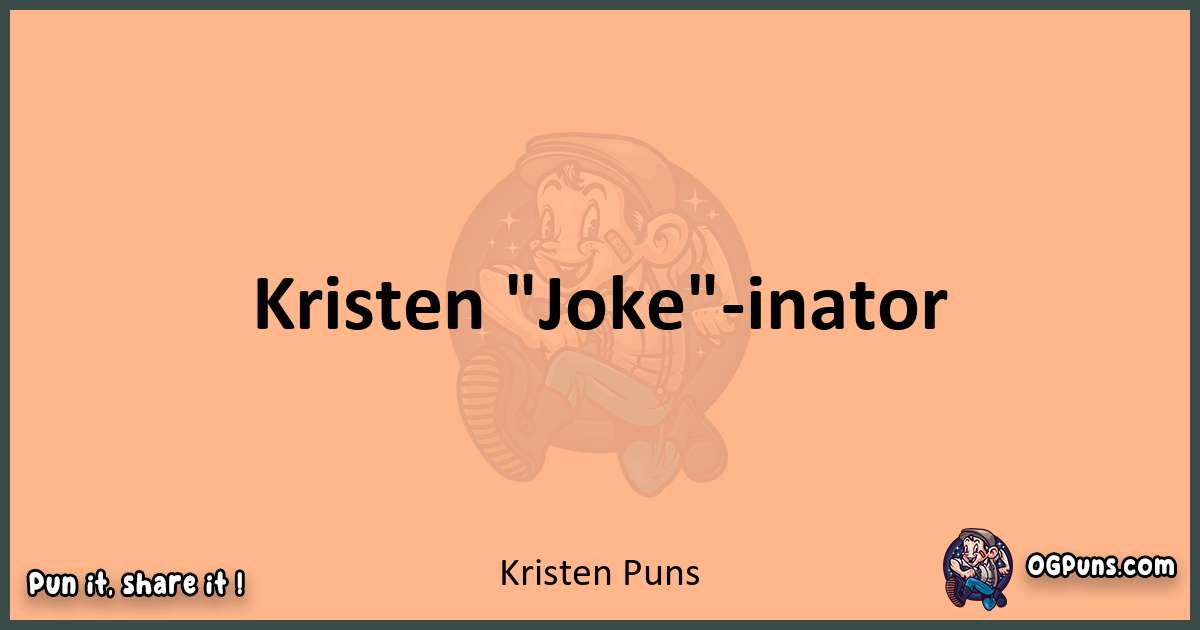 pun with Kristen puns