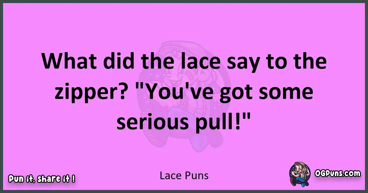 Lace puns nice pun