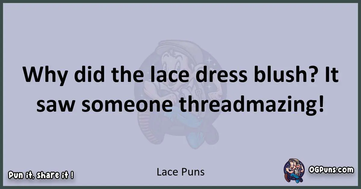 Textual pun with Lace puns