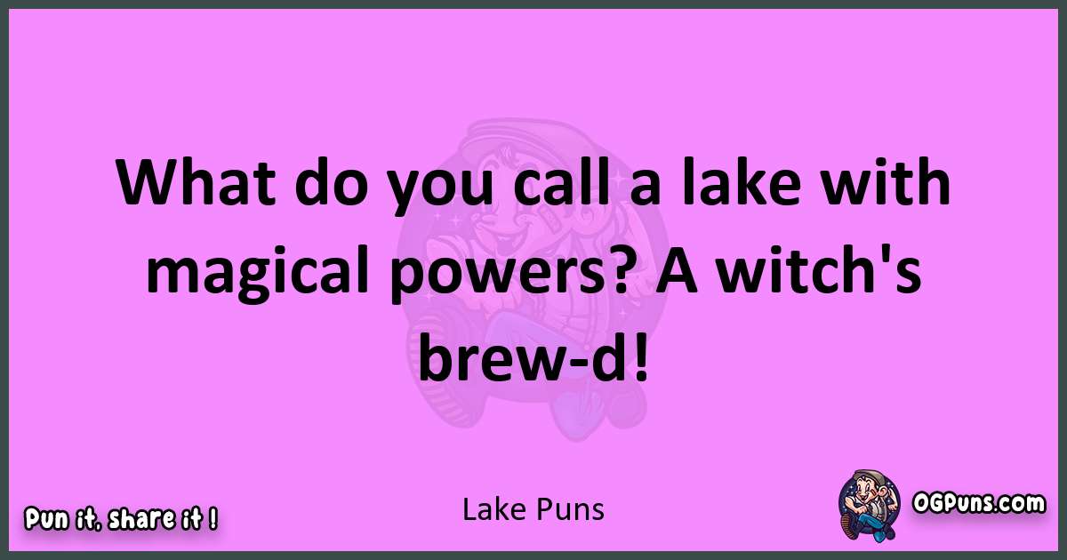 Lake puns nice pun