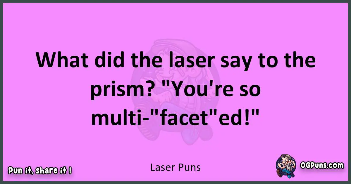 Laser puns nice pun