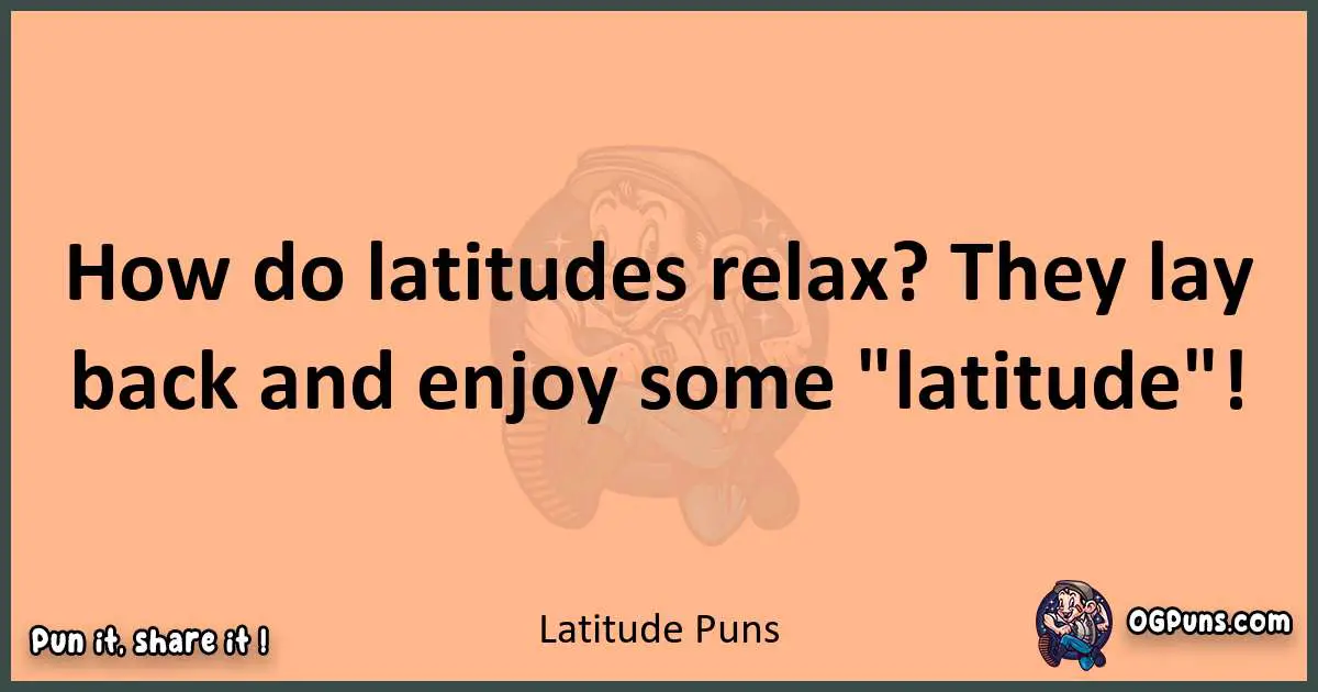 pun with Latitude puns