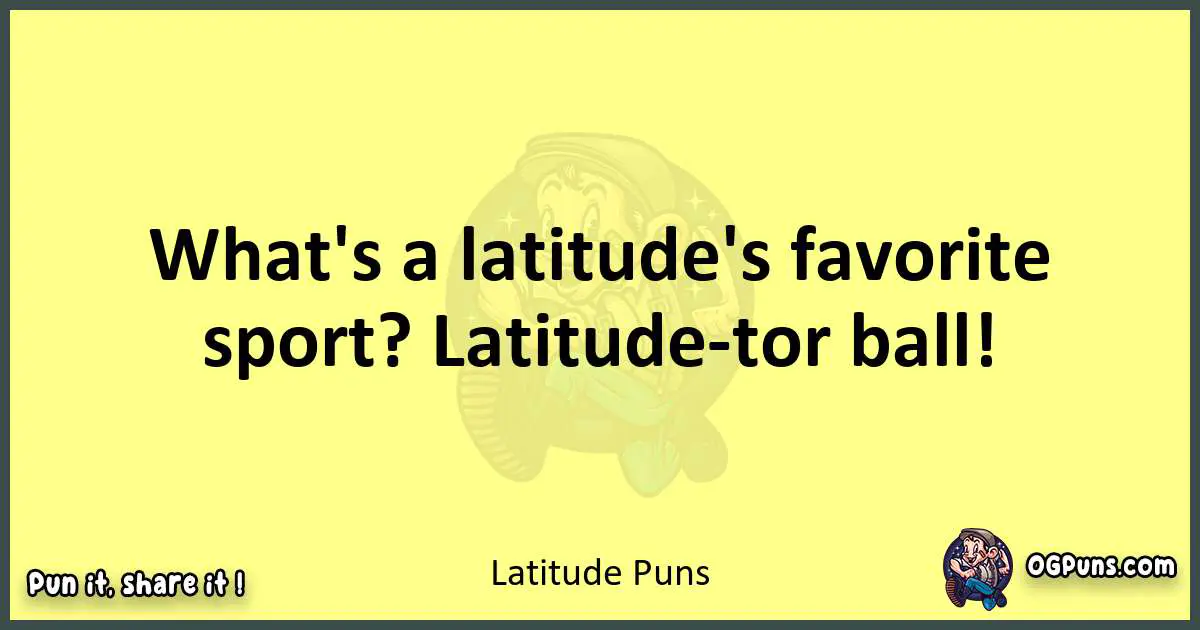 Latitude puns best worpdlay