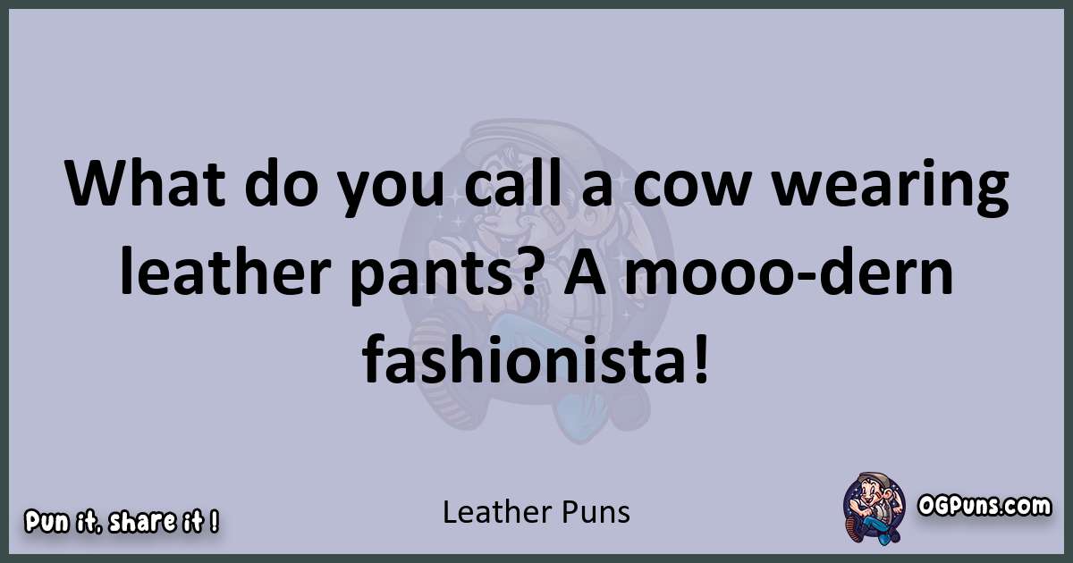 Textual pun with Leather puns