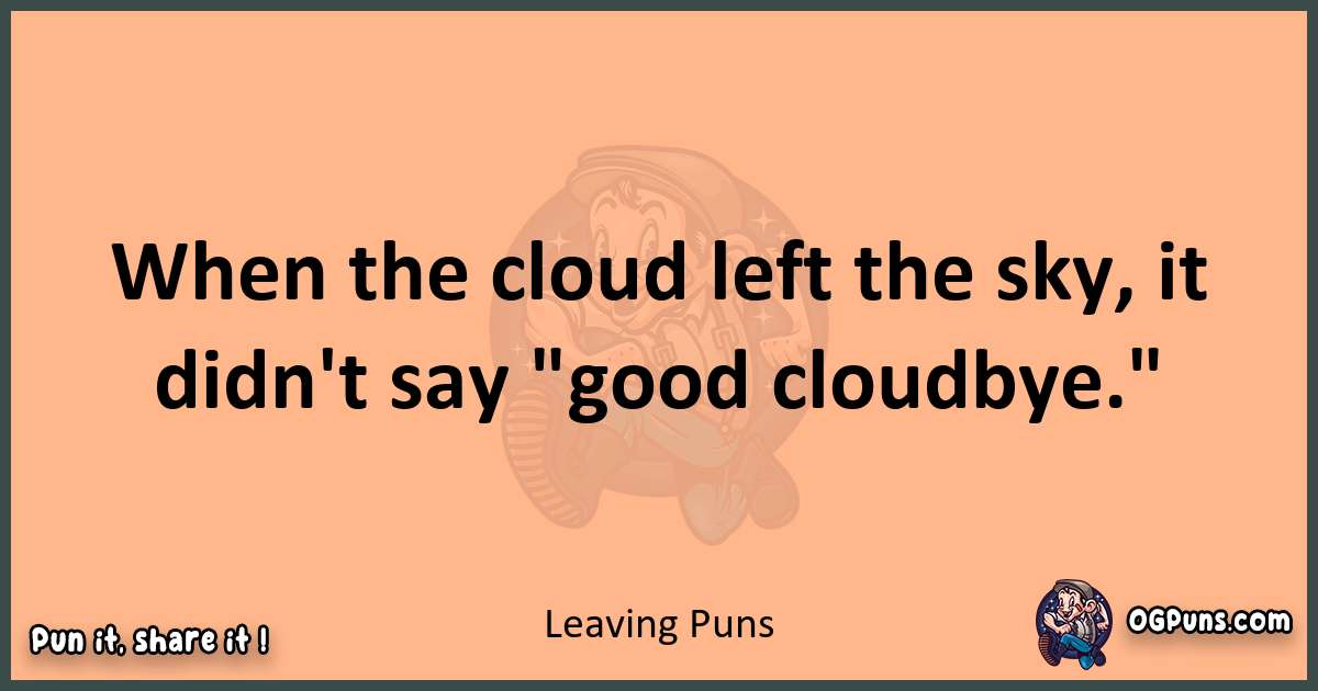 pun with Leaving puns