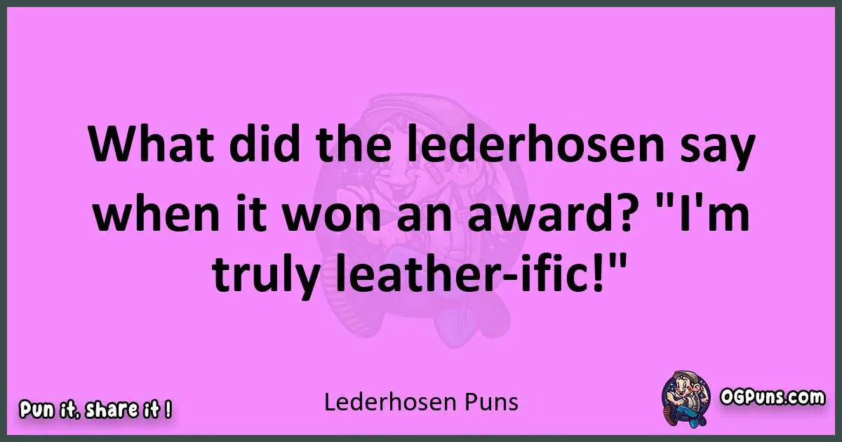 Lederhosen puns nice pun