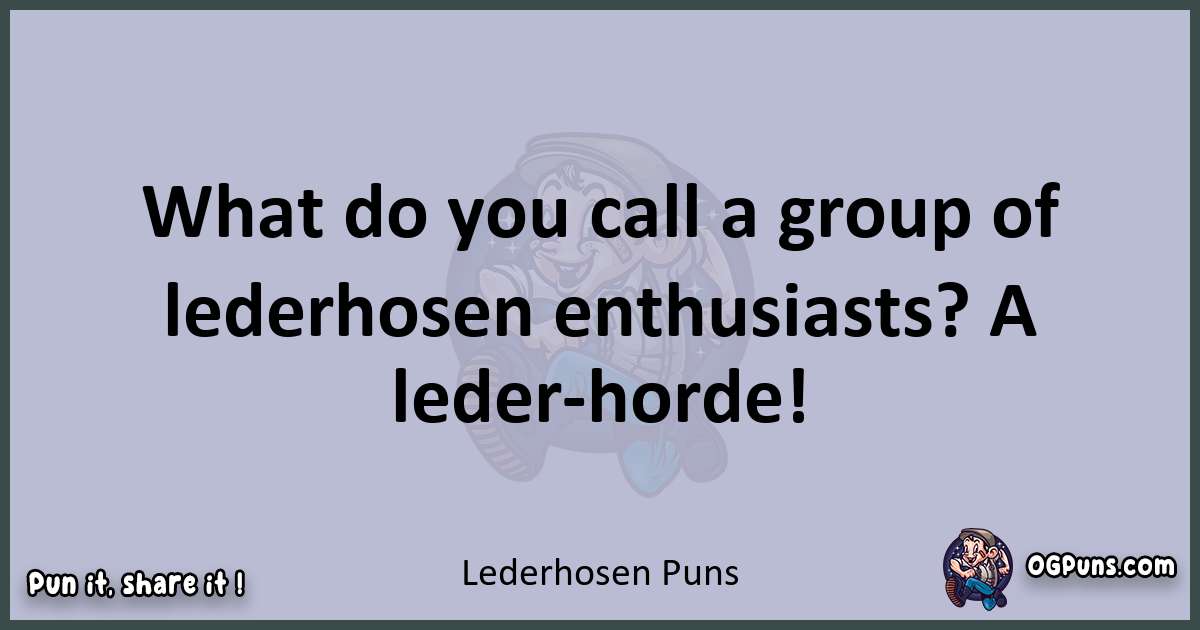 Textual pun with Lederhosen puns