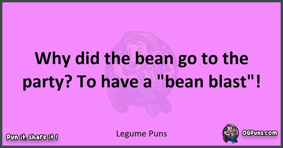 Legume puns nice pun