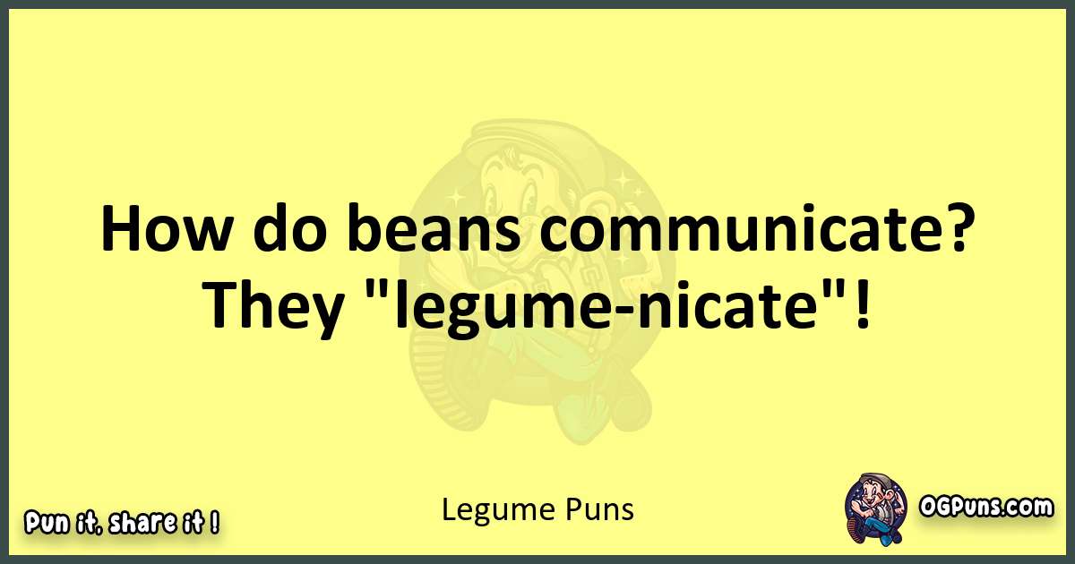 Legume puns best worpdlay