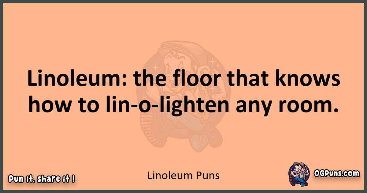 pun with Linoleum puns