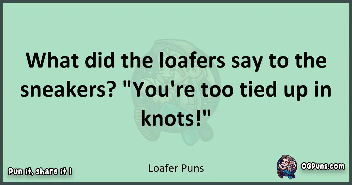 wordplay with Loafer puns