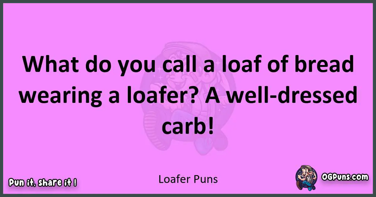 Loafer puns nice pun