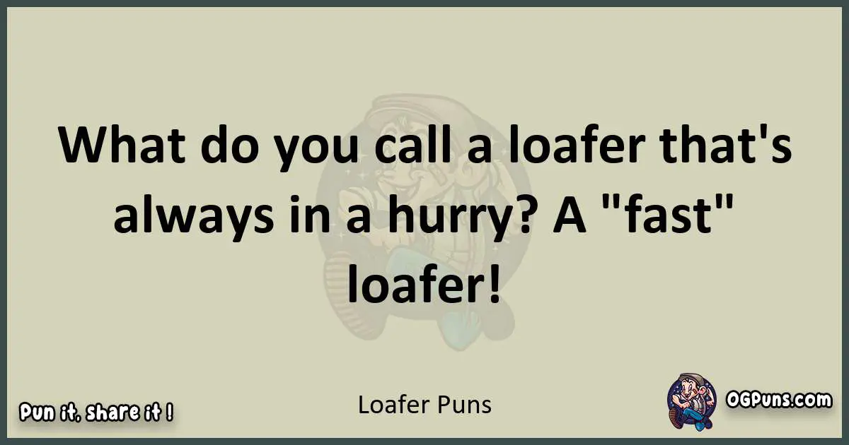 Loafer puns text wordplay