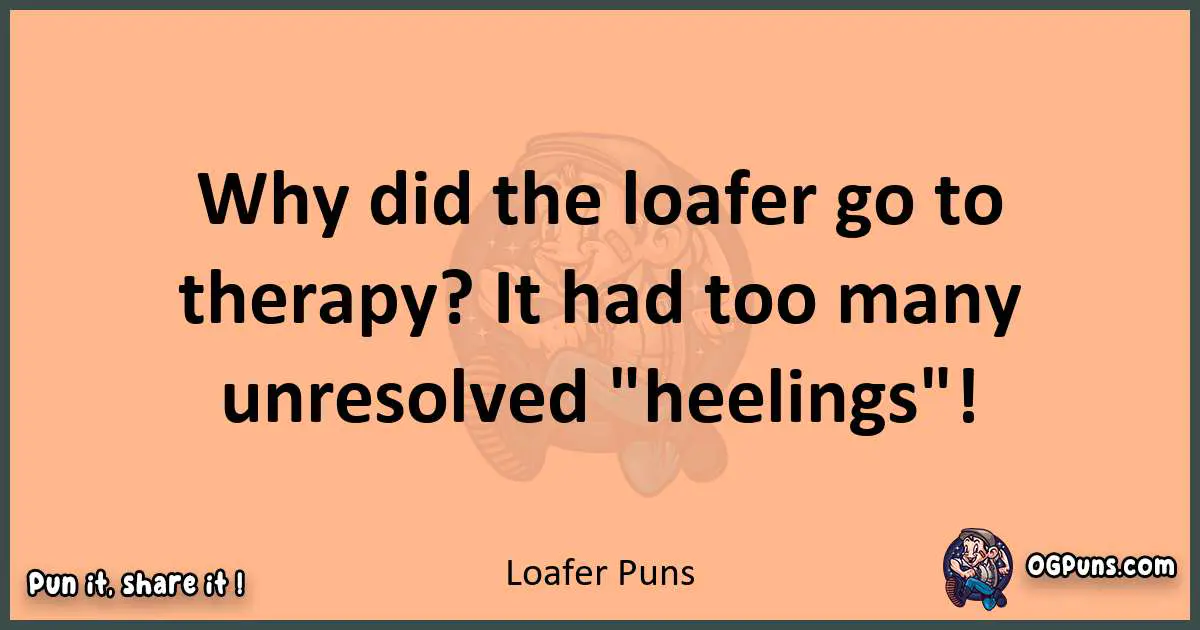 pun with Loafer puns