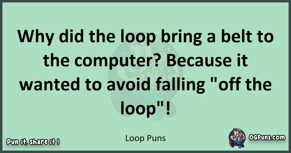 wordplay with Loop puns