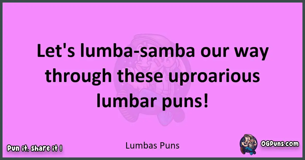 Lumbas puns nice pun