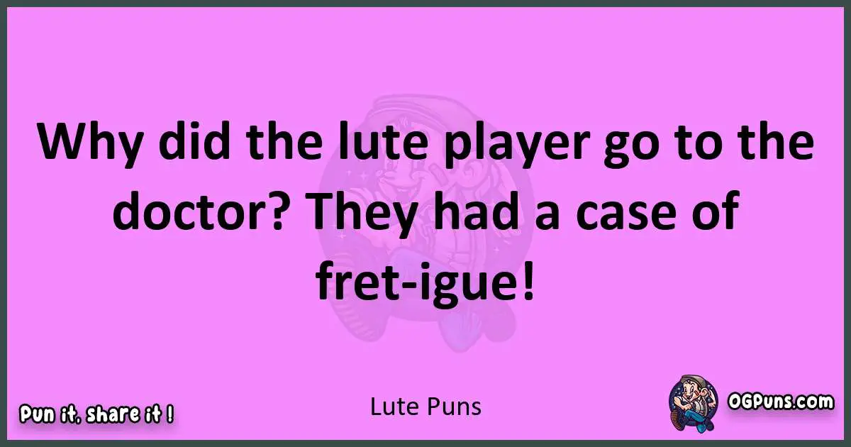 Lute puns nice pun