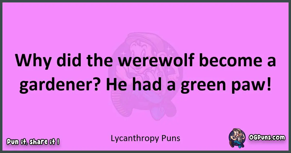 Lycanthropy puns nice pun