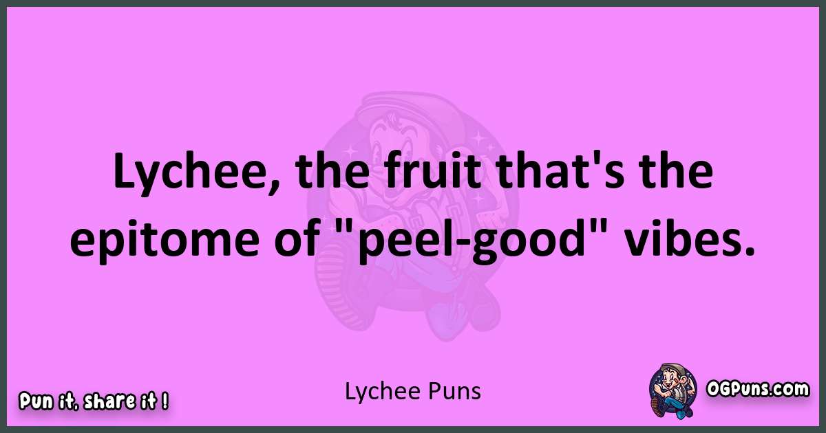 Lychee puns nice pun