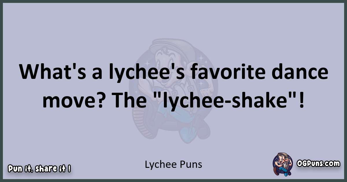 Textual pun with Lychee puns