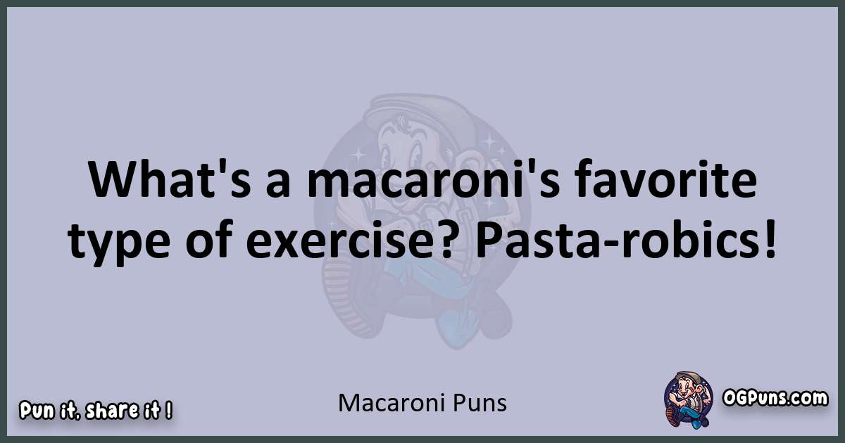 Textual pun with Macaroni puns