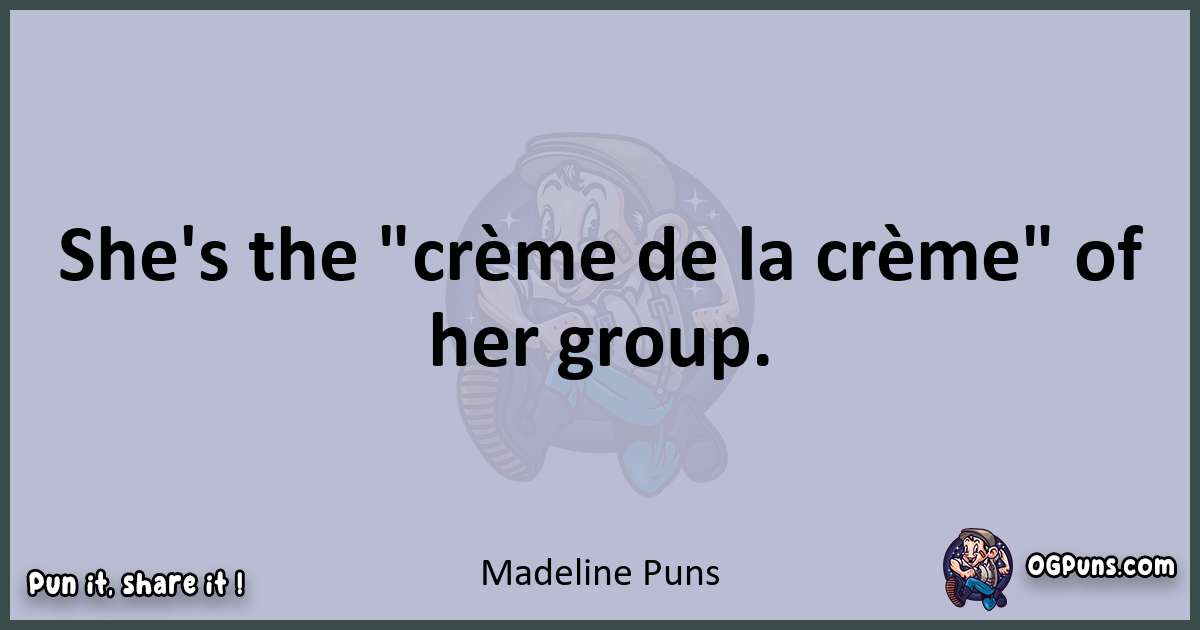 Textual pun with Madeline puns