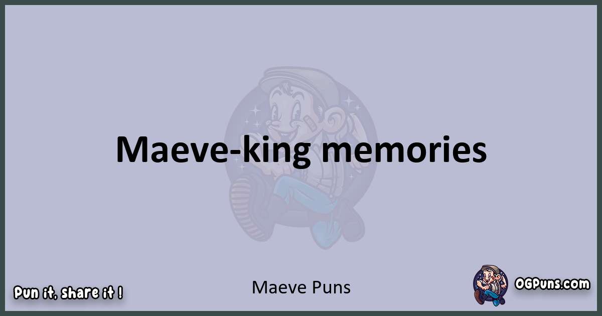 Textual pun with Maeve puns