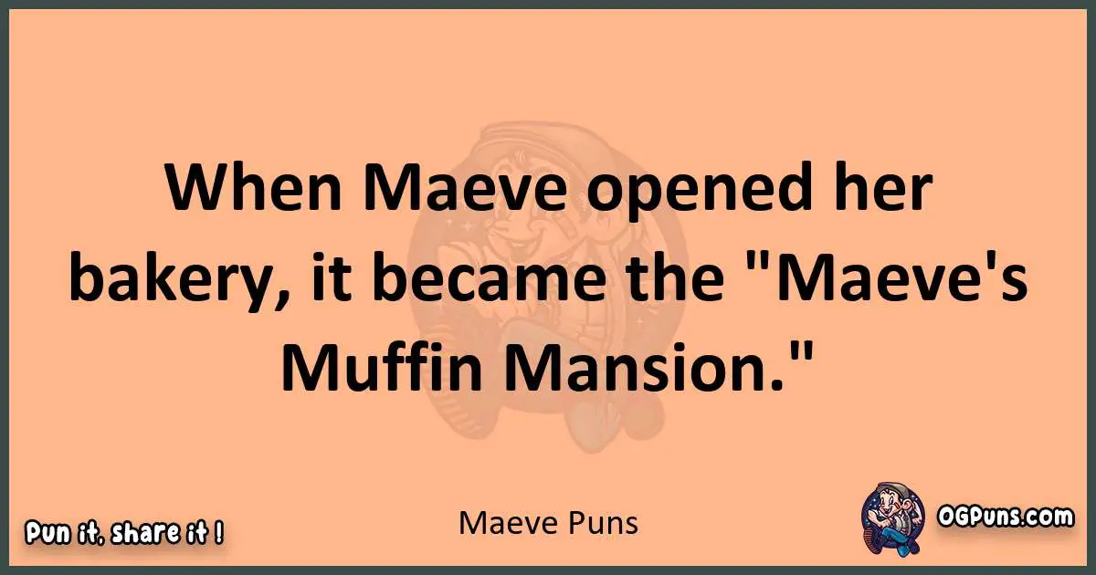 pun with Maeve puns