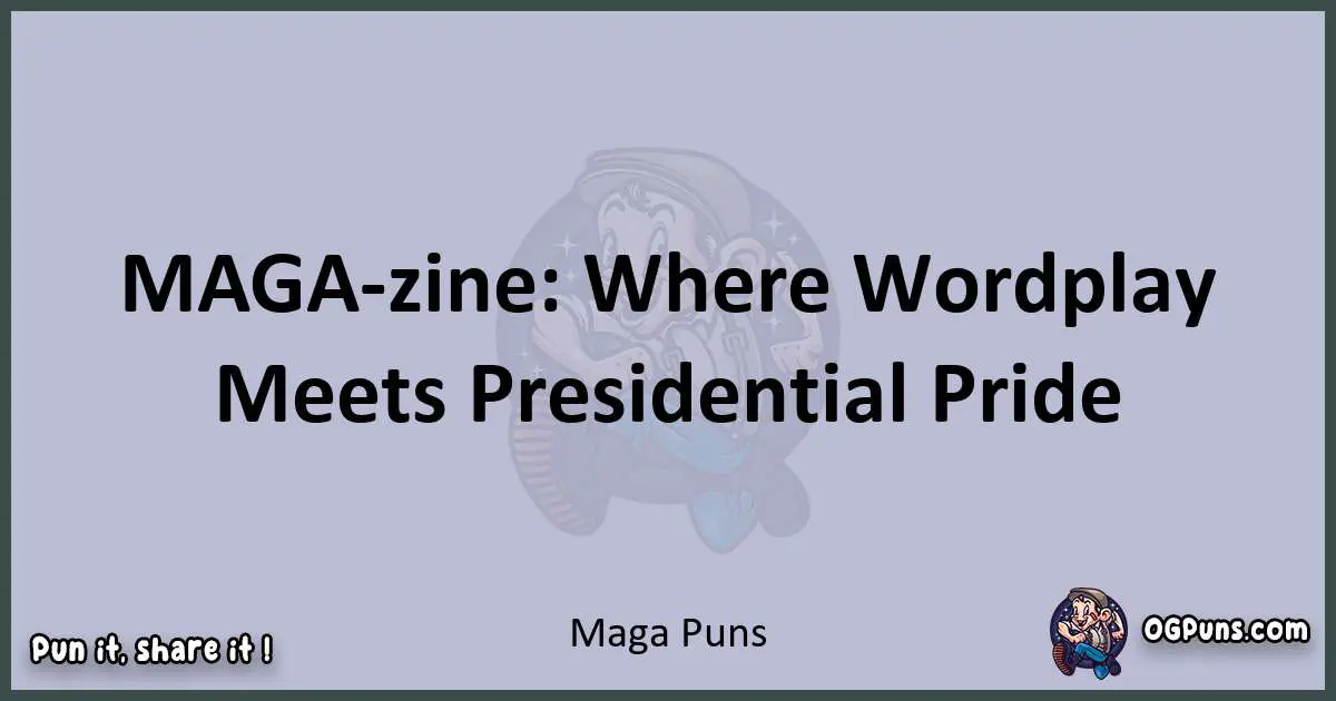 Textual pun with Maga puns