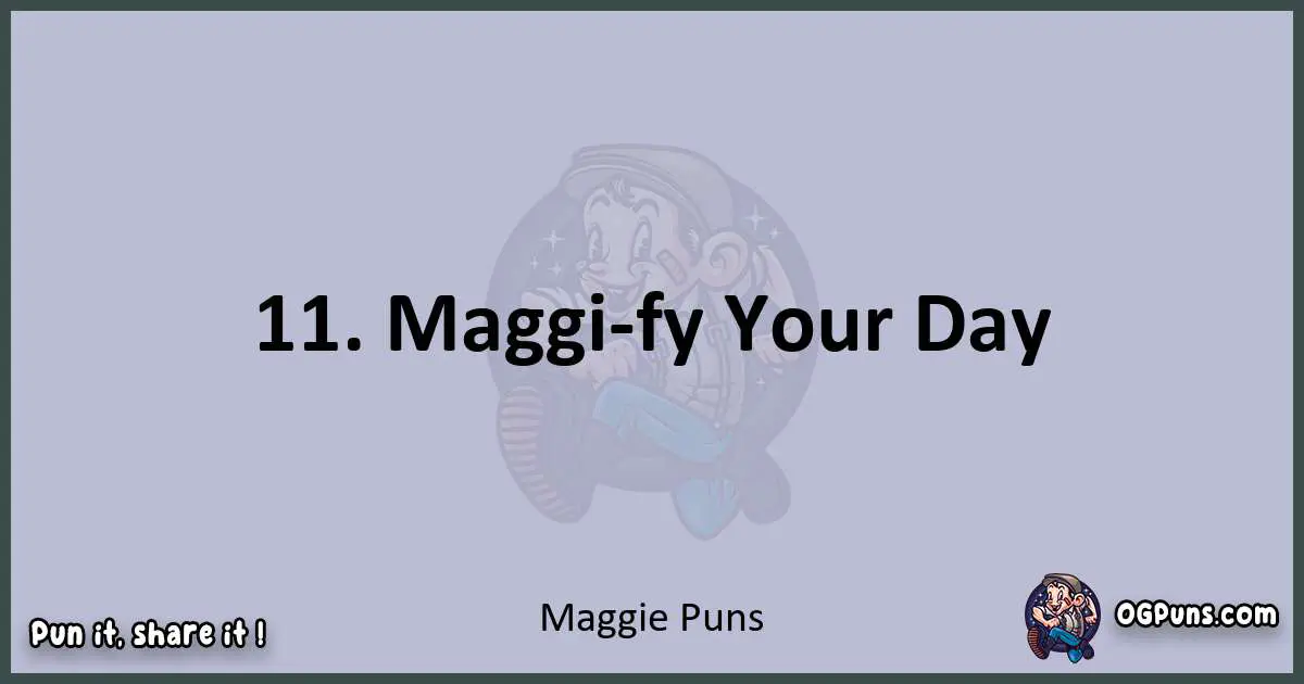 Textual pun with Maggie puns