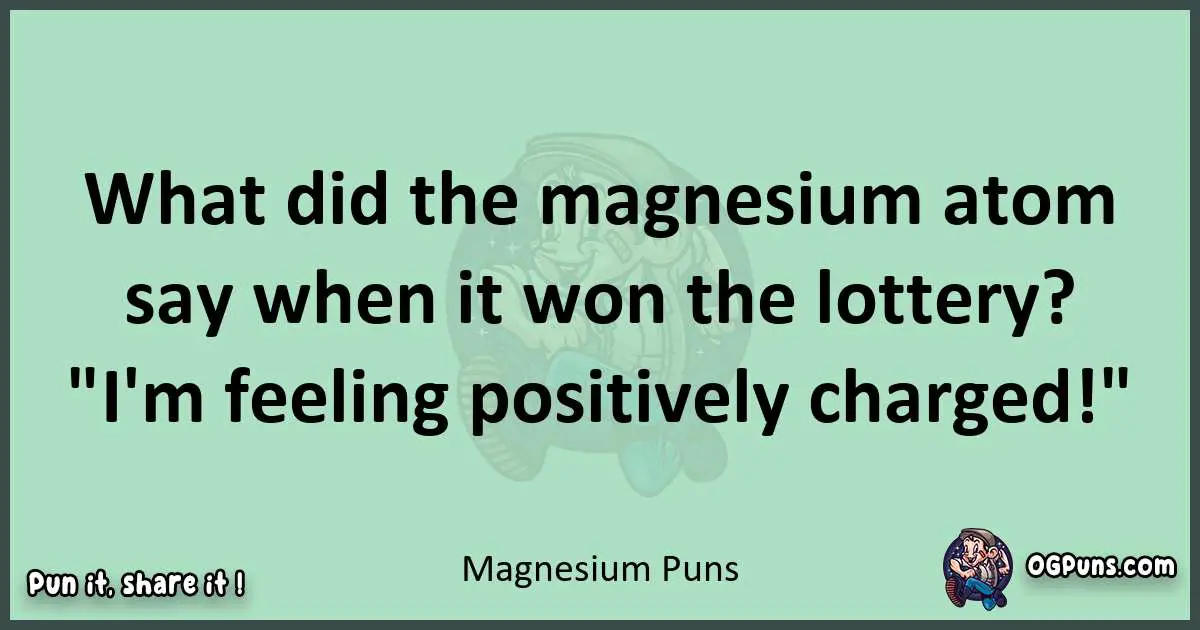 wordplay with Magnesium puns
