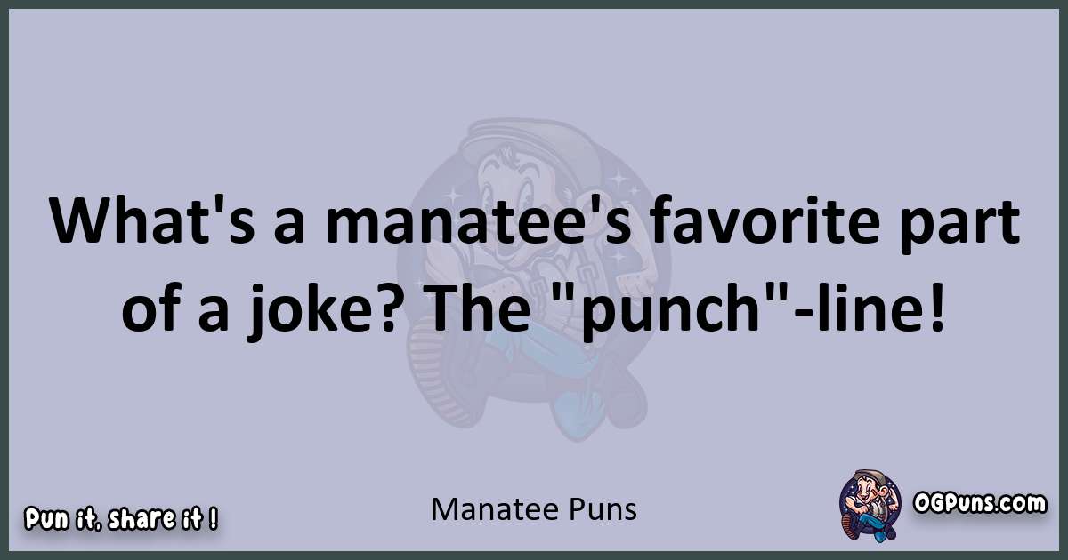 Textual pun with Manatee puns