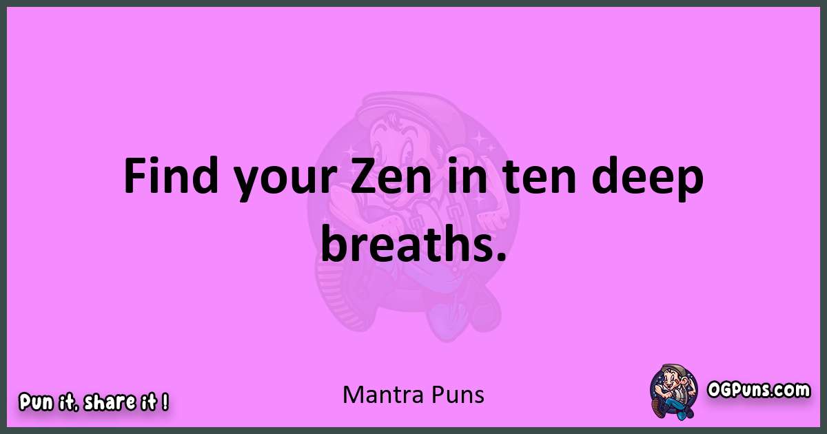 Mantra puns nice pun