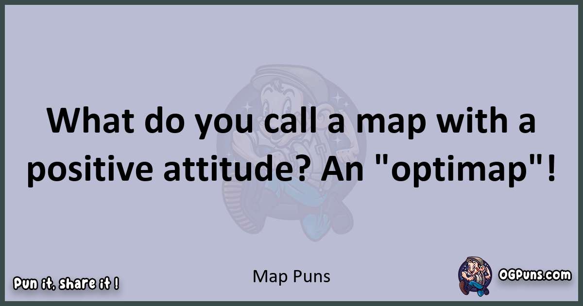 "240+ Map Puns: Navigating the World of Wordplay!"