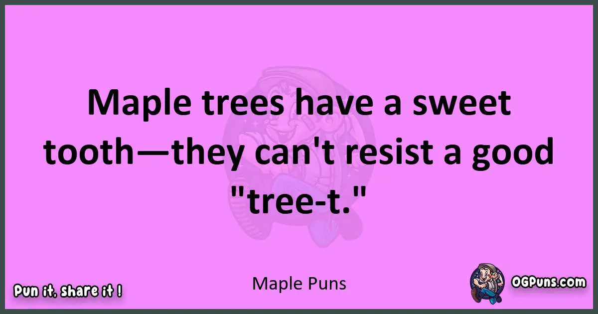 Maple puns nice pun