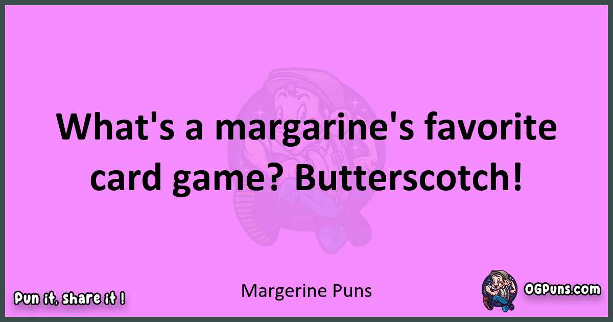 Margerine puns nice pun