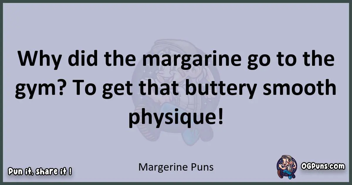 Textual pun with Margerine puns