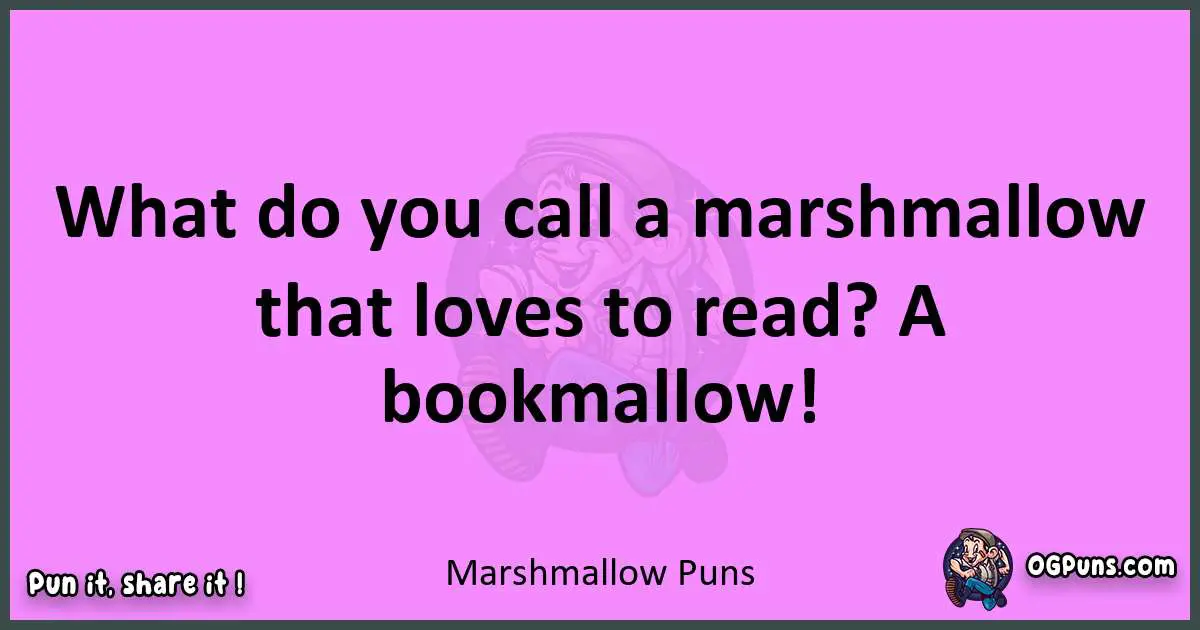 Marshmallow puns nice pun