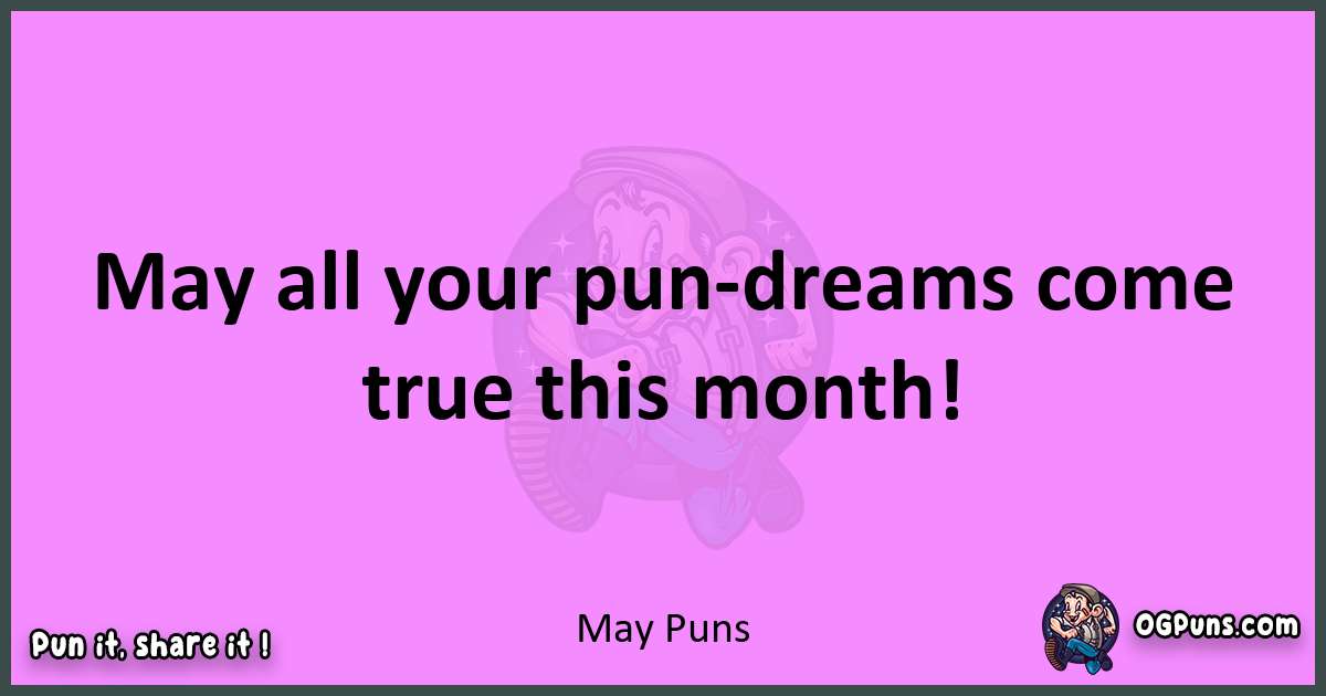 May puns nice pun