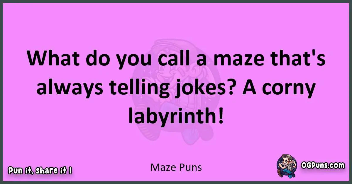 Maze puns nice pun