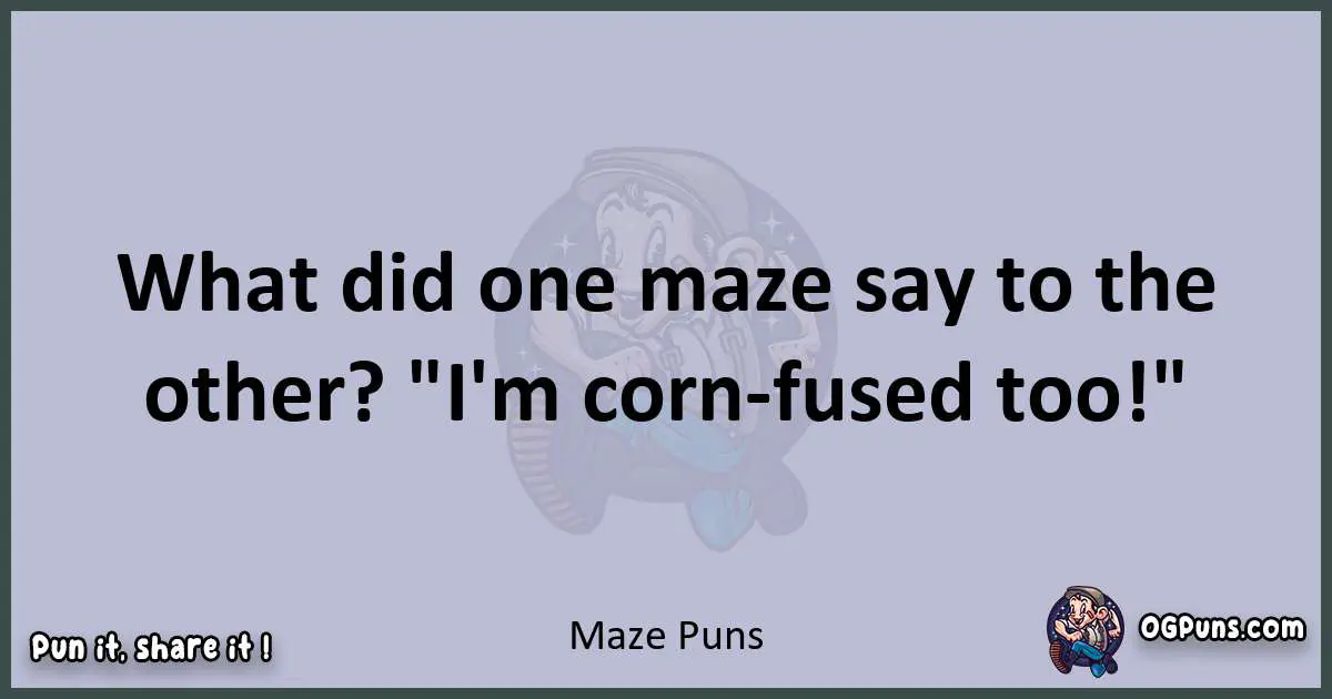 Textual pun with Maze puns