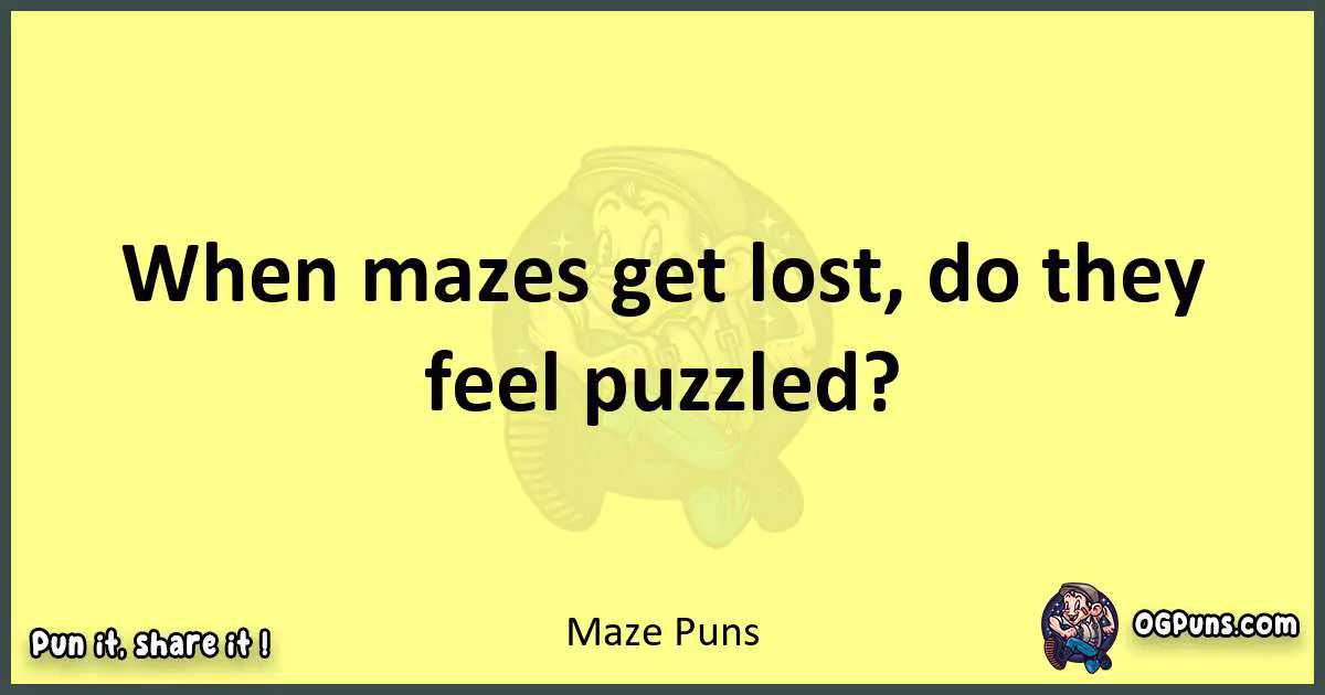 Maze puns best worpdlay