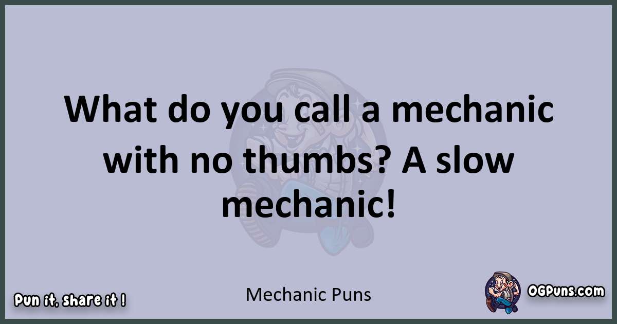 Textual pun with Mechanic puns