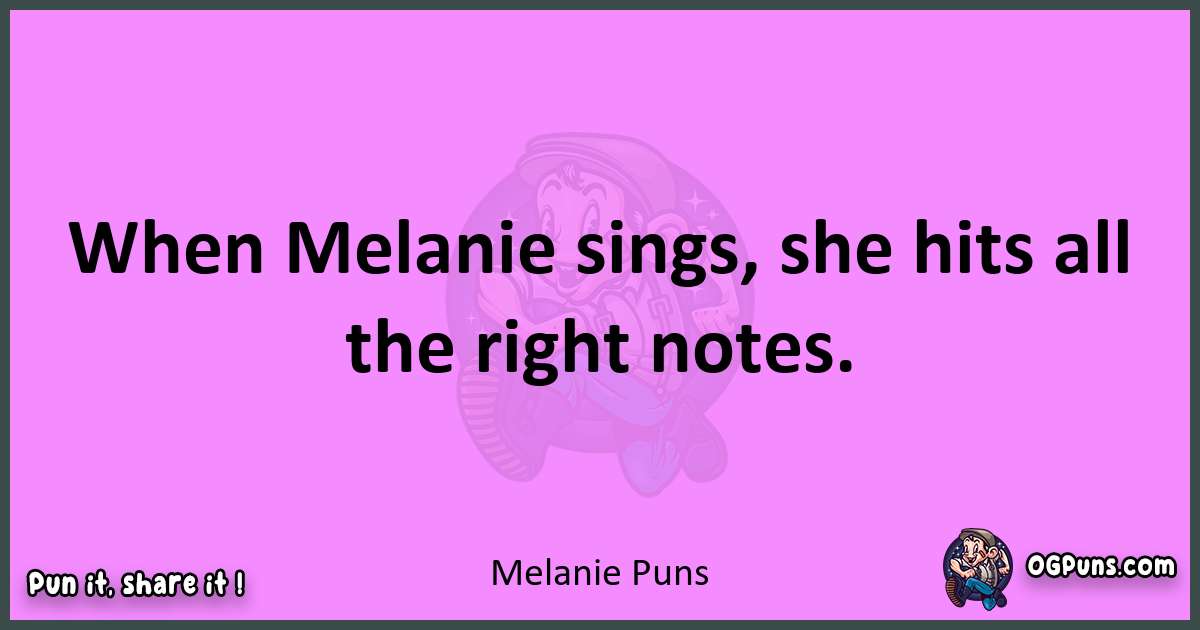 Melanie puns nice pun
