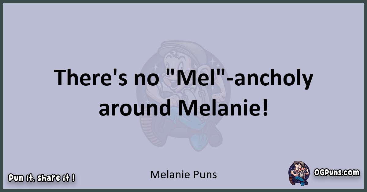 Textual pun with Melanie puns
