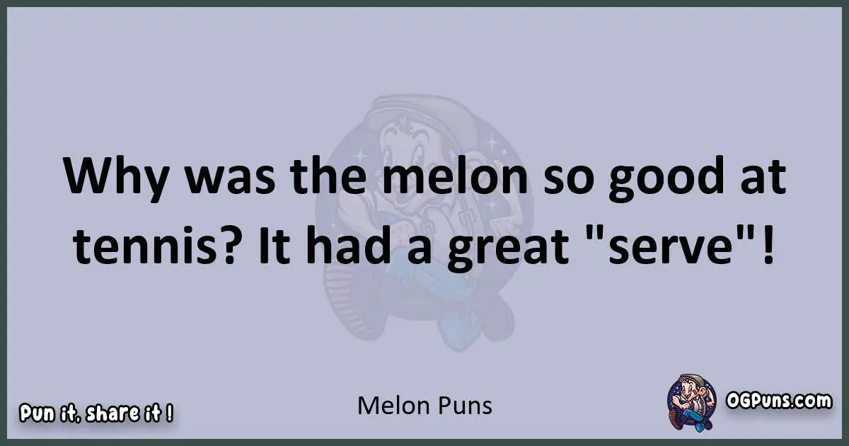 Textual pun with Melon puns