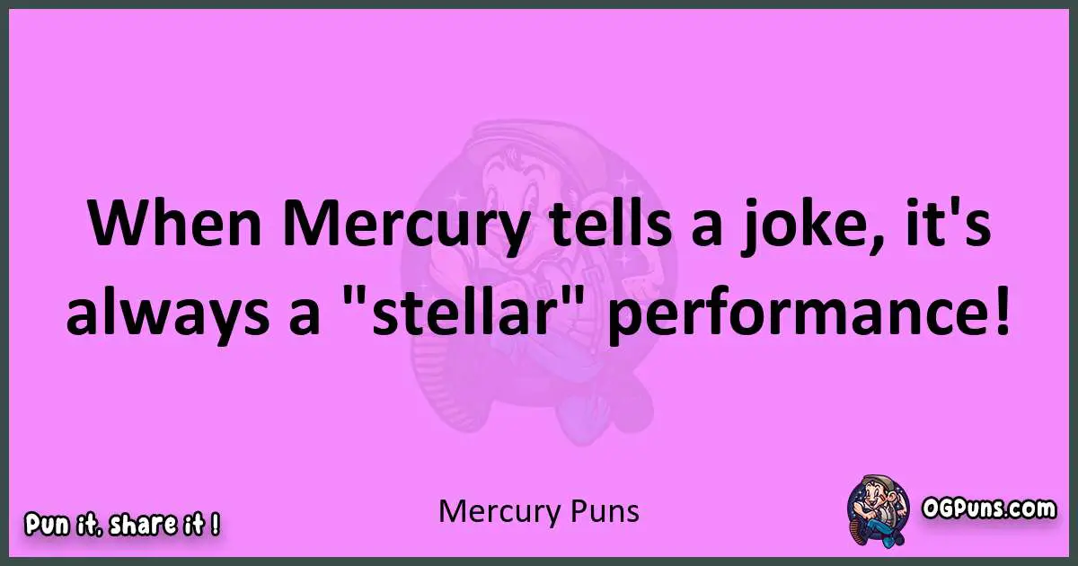 Mercury puns nice pun