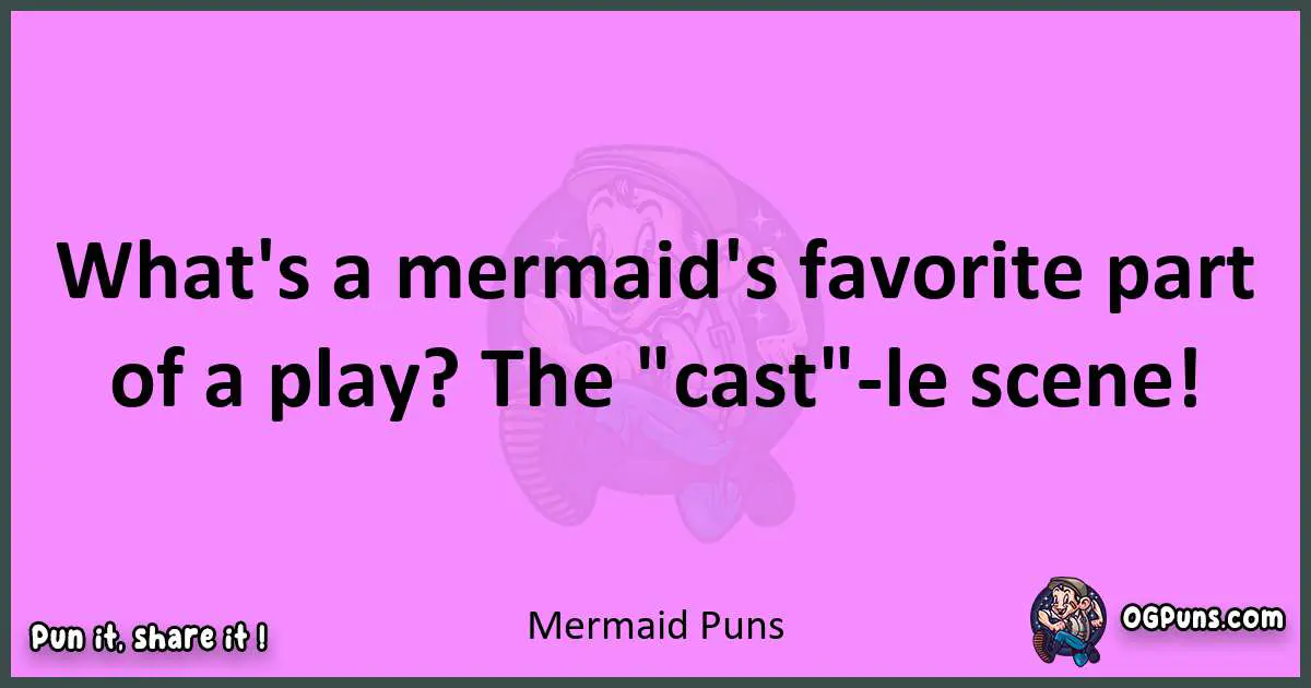 Mermaid puns nice pun