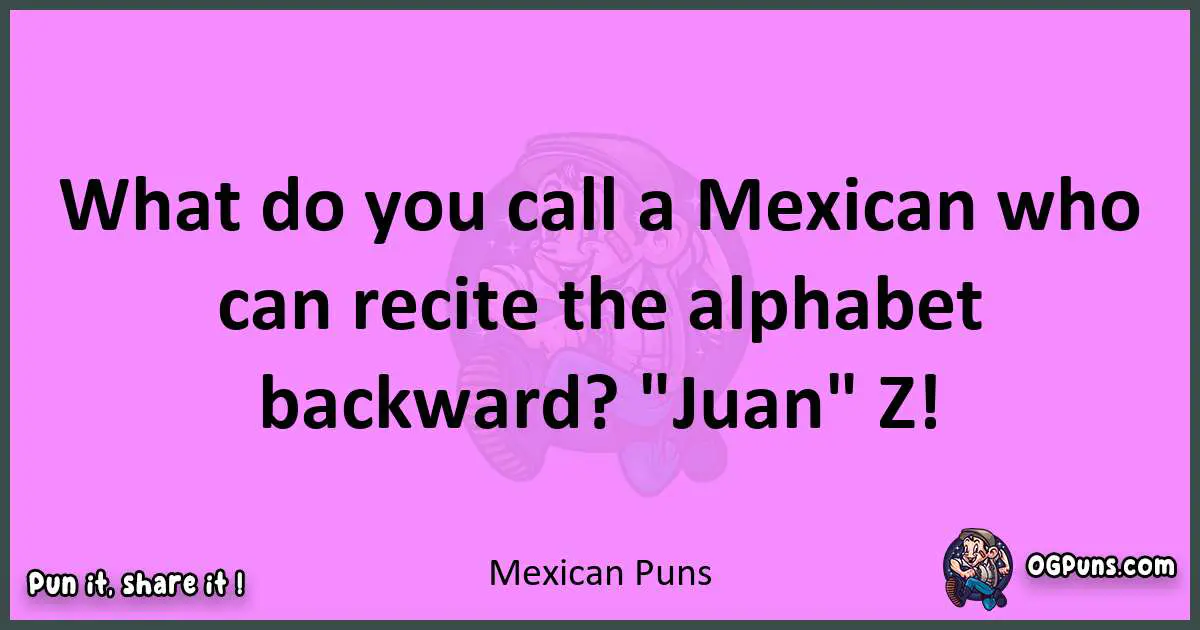 Mexican puns nice pun